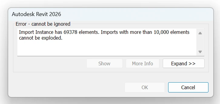 Revit 2026 error: Import Instance has 69378 elements. Imports with more than 10,000 elements cannot be exploded.